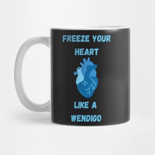 Freeze your heart like a wendigo - Youtuber merch Mug